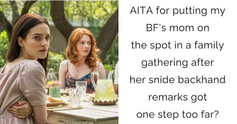 AITA for putting my BF’s mom on the spot in a family gathering after her snide backhand remarks got one step too far?