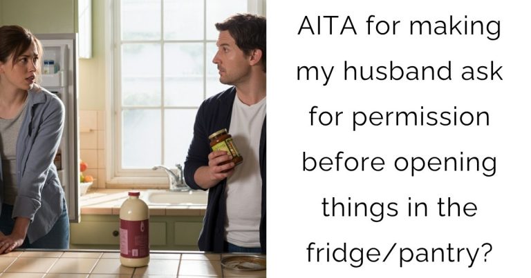 AITA for making my husband ask for permission before opening things in the fridge/pantry?
