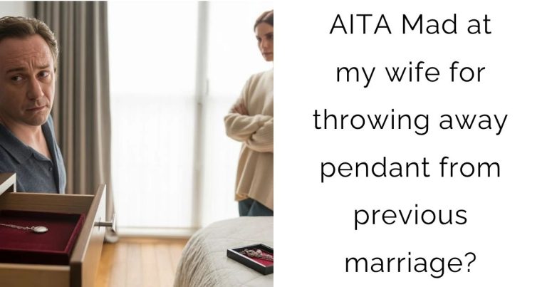 AITA Mad at my wife for throwing away pendant from previous marriage?
