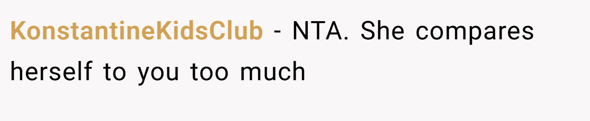 KonstantineKidsClub - NTA. She compares herself to you too much