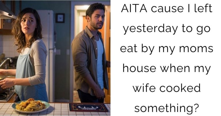 AITA cause I left yesterday to go eat by my moms house when my wife cooked something?