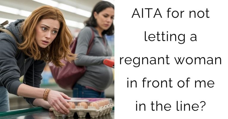 AITA for not letting a pregnant woman in front of me in the line?