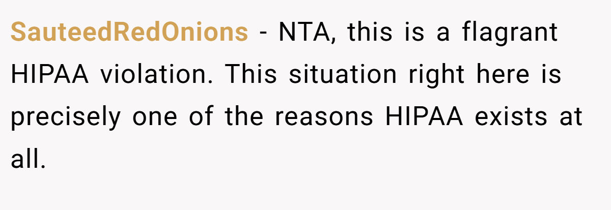 SauteedRedOnions − NTA, this is a flagrant HIPAA violation. This situation right here is precisely one of the reasons HIPAA exists at all.