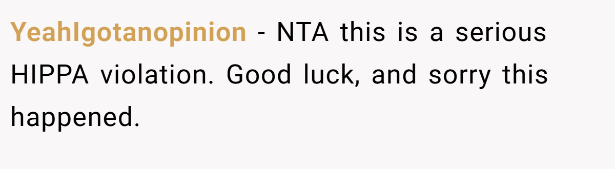 YeahIgotanopinion − NTA this is a serious HIPPA violation. Good luck, and sorry this happened.