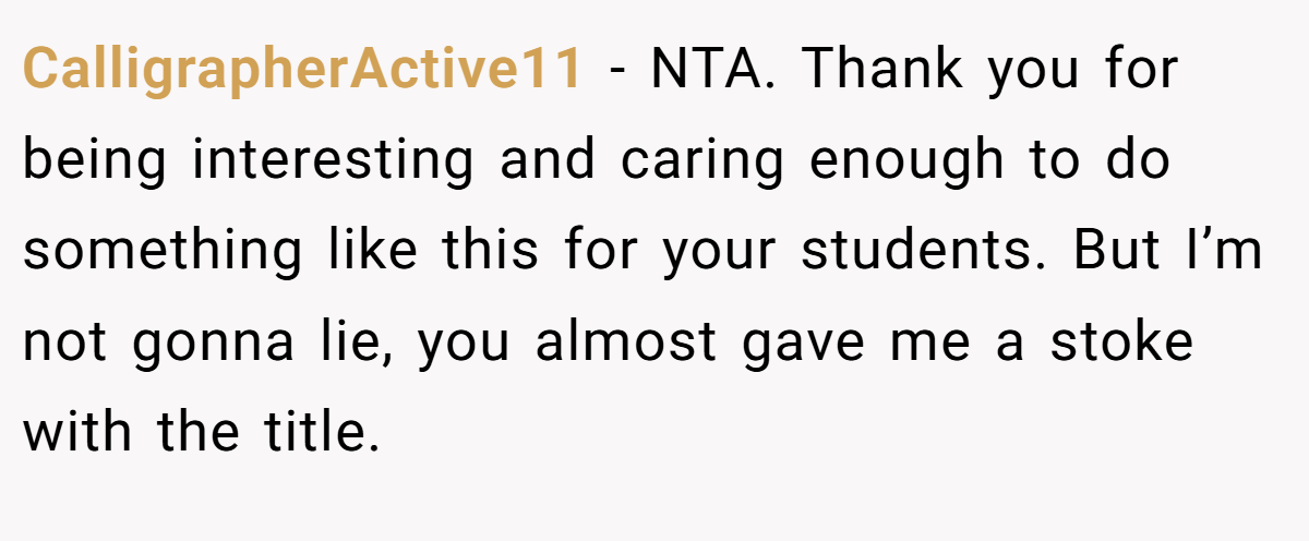 CalligrapherActive11 − NTA. Thank you for being interesting and caring enough to do something like this for your students. But I’m not gonna lie, you almost gave me a stoke with the title.