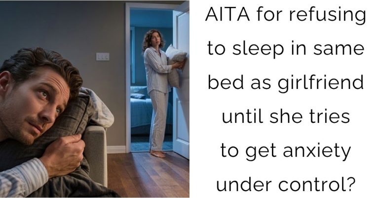 AITA for refusing to sleep in same bed as girlfriend until she tries to get anxiety under control?