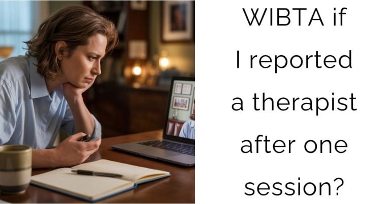 WIBTA if I reported a therapist after one session?
