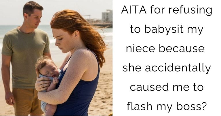 AITA for refusing to babysit my niece because she accidentally caused me to flash my boss?