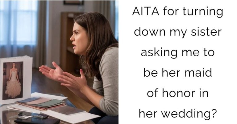 AITA for turning down my sister asking me to be her maid of honor in her wedding?