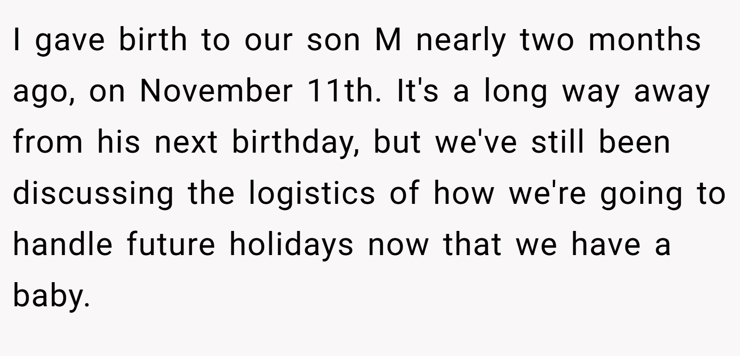 I gave birth to our son M nearly two months ago, on November 11th. It's a long way away from his next birthday, but we've still been discussing the logistics of how we're going to handle future holidays now that we have a baby.
