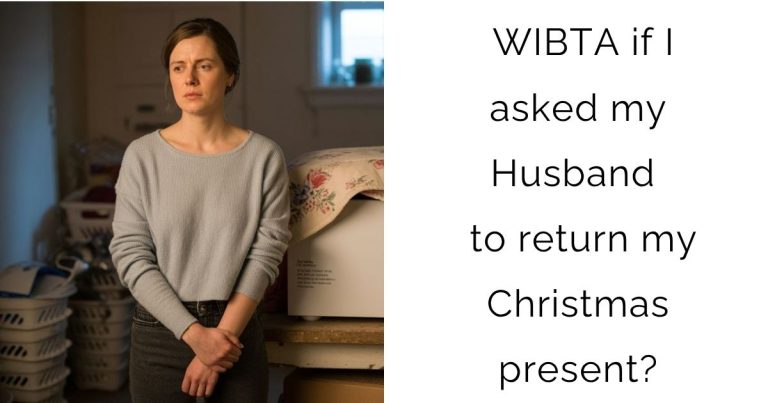 WIBTA if I asked my Husband to return my Christmas present?