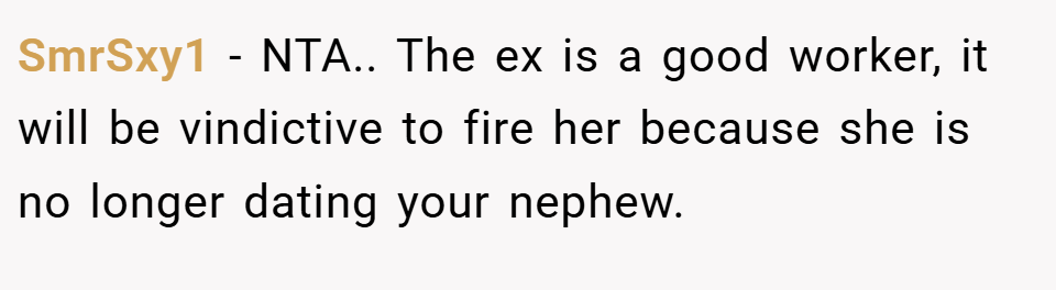 SmrSxy1 − NTA.. The ex is a good worker, it will be vindictive to fire her because she is no longer dating your nephew.
