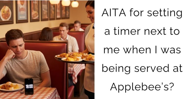 AITA for setting a timer next to me when I was being served at Applebee’s?