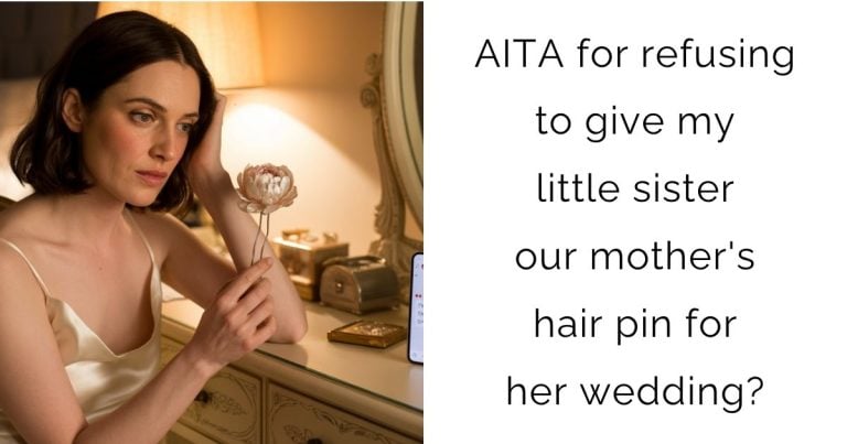 AITA for refusing to give my little sister our mother’s hair pin for her wedding?