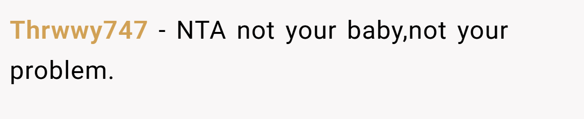 Thrwwy747 − NTA not your baby,not your problem.