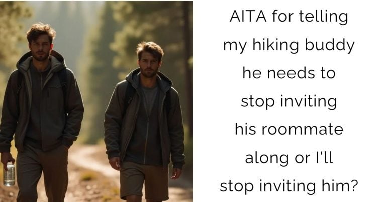 AITA for telling my hiking buddy he needs to stop inviting his roommate along or I’ll stop inviting him?