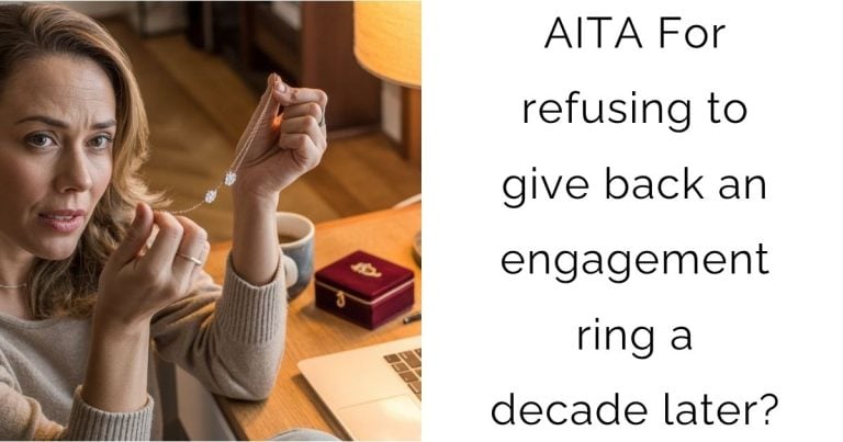 AITA For refusing to give back an engagement ring a decade later?