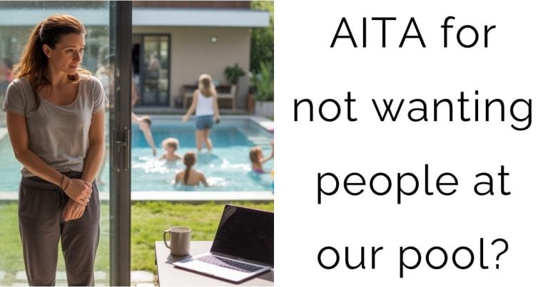 AITA for not wanting people at our pool?