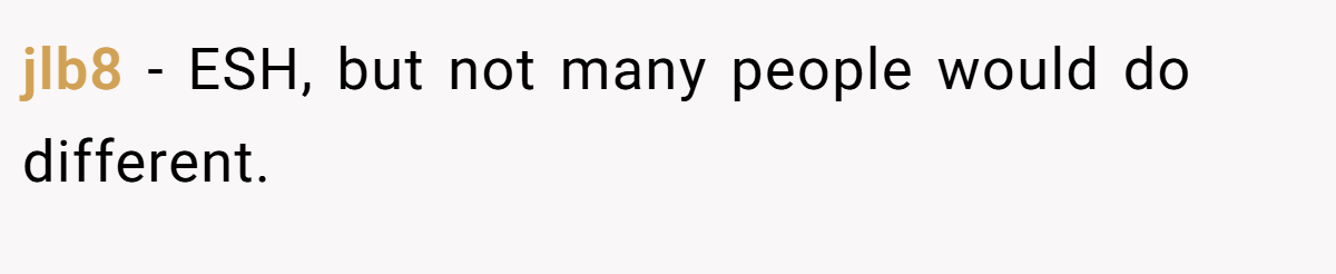 jlb8 − ESH, but not many people would do different.