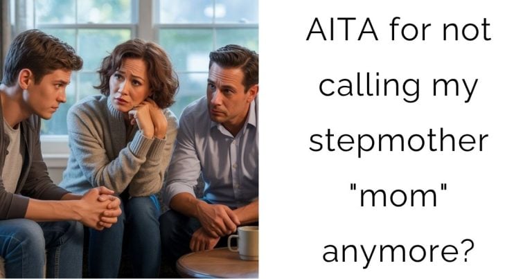 AITA for not calling my stepmother “mom” anymore?