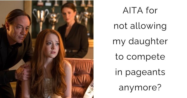 AITA for not allowing my daughter to compete in pageants anymore?