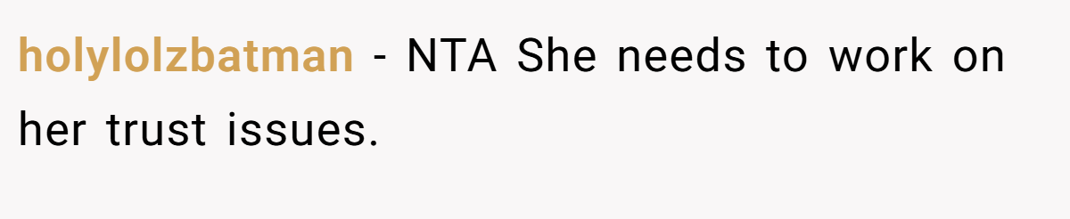 holylolzbatman − NTA She needs to work on her trust issues.