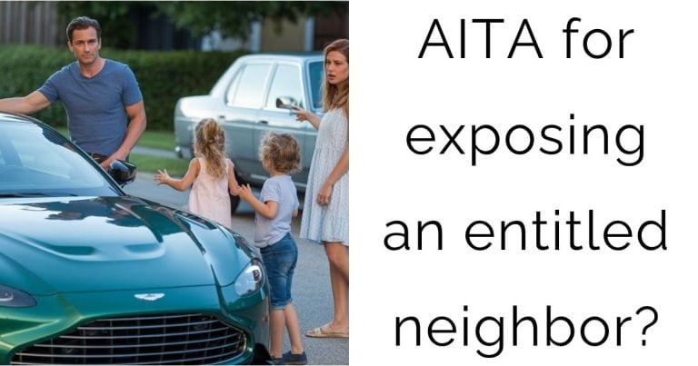 AITA for exposing an entitled neighbor?
