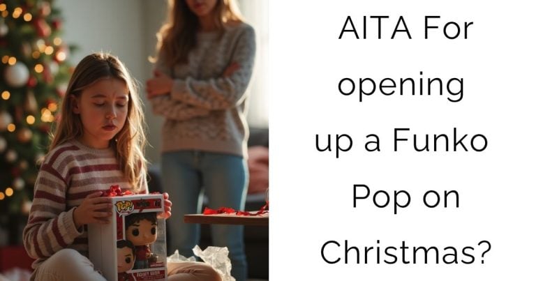 AITA For opening up a Funko Pop on Christmas?