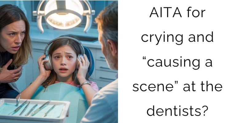 AITA for crying and “causing a scene” at the dentists?