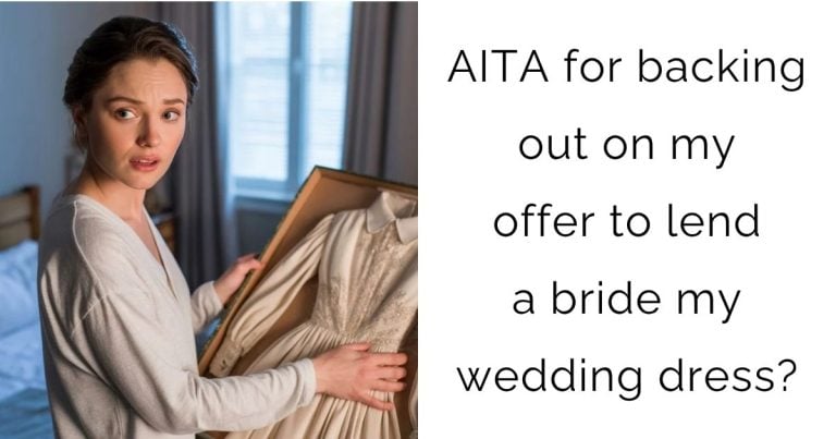 AITA for backing out on my offer to lend a bride my wedding dress?