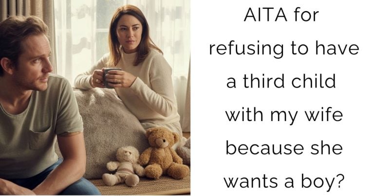 AITA for refusing to have a third child with my wife because she wants a boy?