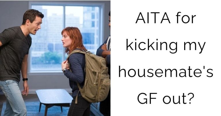 AITA for kicking my housemate’s girlfriend out?