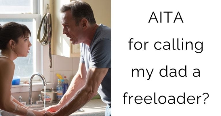 AITA for calling my dad a freeloader?