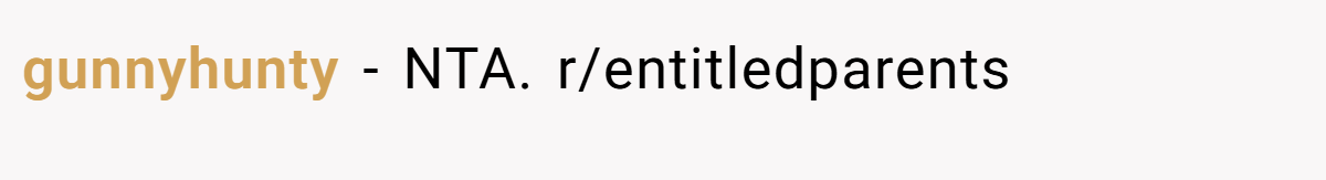 gunnyhunty − NTA. r/entitledparents