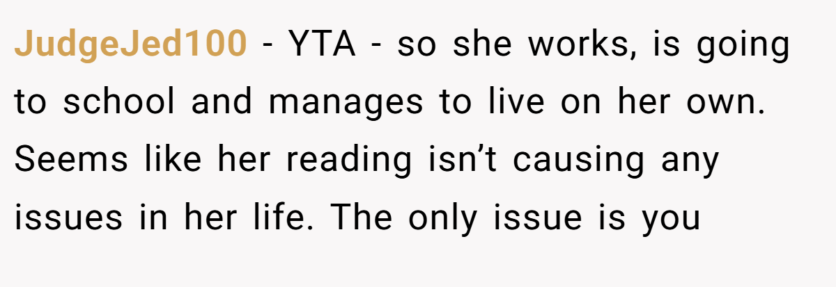 JudgeJed100 − YTA - so she works, is going to school and manages to live on her own. Seems like her reading isn’t causing any issues in her life. The only issue is you