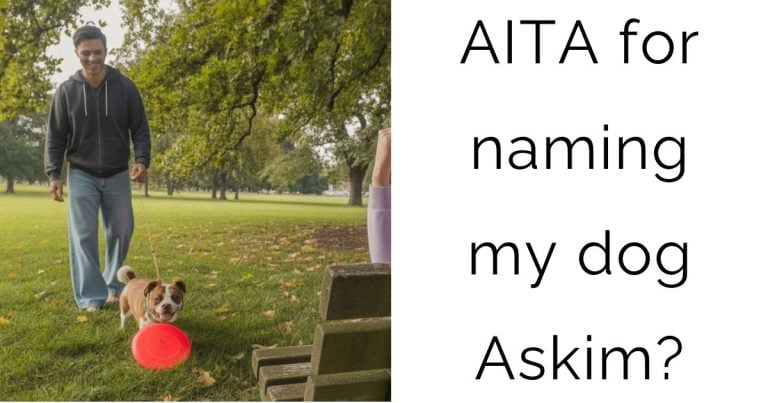 AITA for naming my dog Askim?