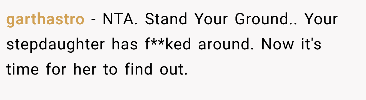 garthastro − NTA. Stand Your Ground.. Your stepdaughter has f**ked around. Now it's time for her to find out.
