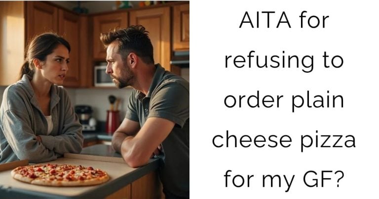 AITA for refusing to order plain cheese pizza for my girlfriend?