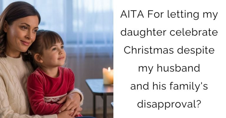 AITA For letting my daughter celebrate Christmas despite my husband and his family’s disapproval?