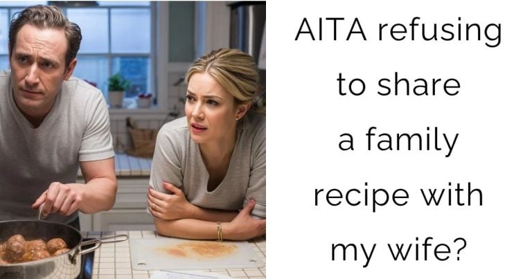 AITA refusing to share a family recipe with my wife?