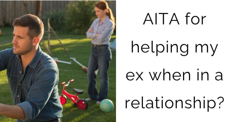 AITA for helping my ex when in a relationship?