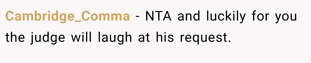Cambridge_Comma − NTA and luckily for you the judge will laugh at his request.