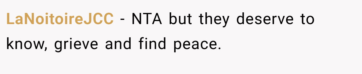LaNoitoireJCC − NTA but they deserve to know, grieve and find peace.
