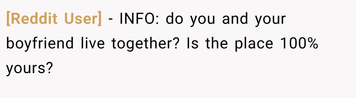 [Reddit User] − INFO: do you and your boyfriend live together? Is the place 100% yours?