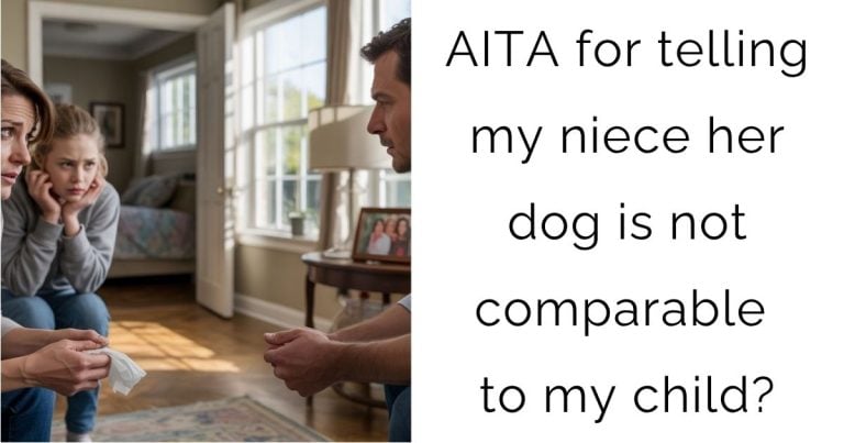 AITA for telling my niece her dog is not comparable to my child?