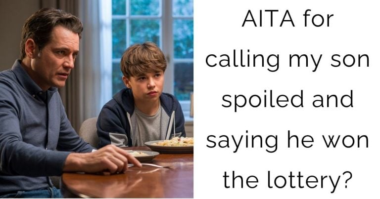 AITA for calling my son spoiled and saying he won the lottery?