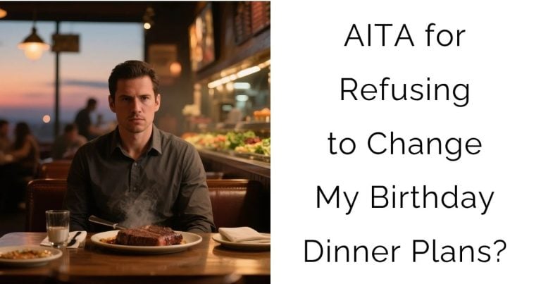 AITA for Refusing to Change My Birthday Dinner Plans?