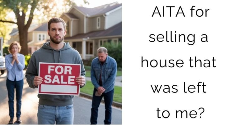 AITA for selling a house that was left to me?