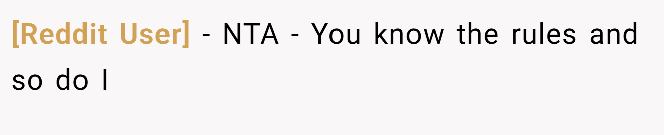 [Reddit User] - NTA - You know the rules and so do I