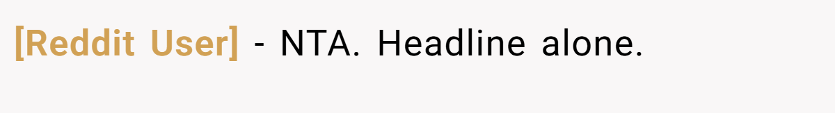 [Reddit User] − NTA. Headline alone.